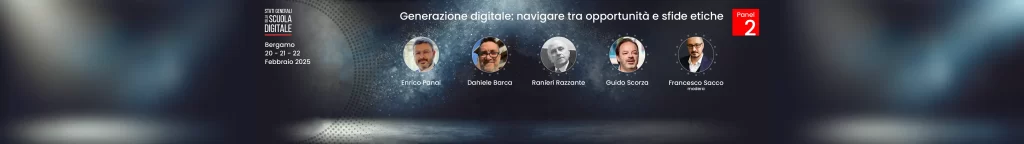 Panel 2 – Generazione digitale, navigare tra opportunità e sfide etiche