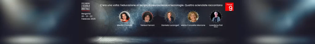 PANEL 9: C’era una volta: l’educazione al tempo di neuroscienze e tecnologie.
